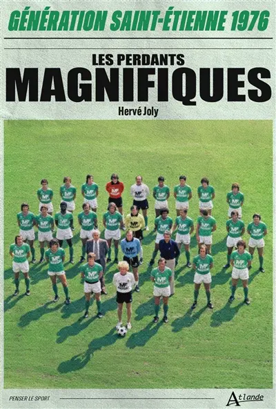 Génération Saint-Etienne 1976 : les perdants magnifiques