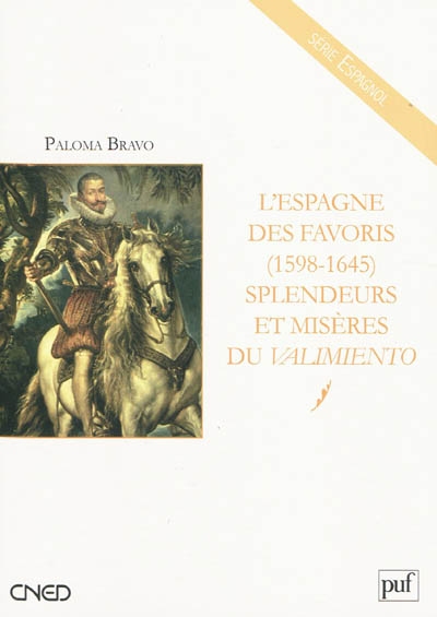 L'Espagne des favoris (1598-1645) : splendeurs et misères du valimiento