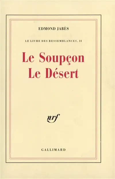 Le Livre des ressemblances. Vol. 2. Le Soupçon. Le Désert