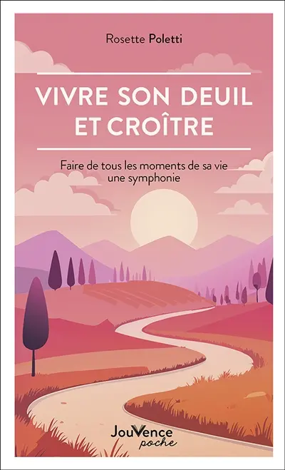 Vivre son deuil et croître : faire de tous les moments de sa vie une symphonie