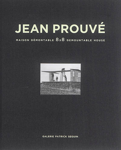 Jean Prouvé. Vol. 2. Maison démontable 8 x 8. 8 x 8 demountable house