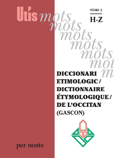 Diccionari etimologic. Vol. 2. H-Z. Dictionnaire étymologique de l'occitan (gascon). Vol. 2. H-Z
