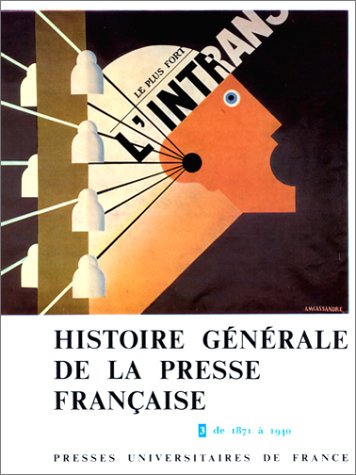 Histoire générale de la presse française. Vol. 3. De 1871 à 1940