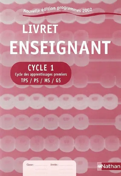 Livret d'évaluation, enseignant cycle 1 : cycle des apprentissages premiers TPS/PS/MS/GS