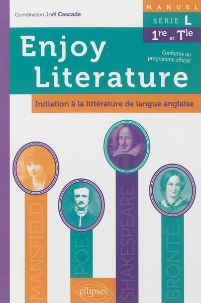 Enjoy literature : initiation à la littérature de langue anglaise : manuel, série L, 1re et terminale