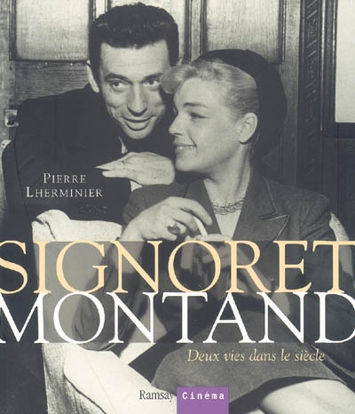 Simone Signoret Yves Montand : deux vies dans le siècle