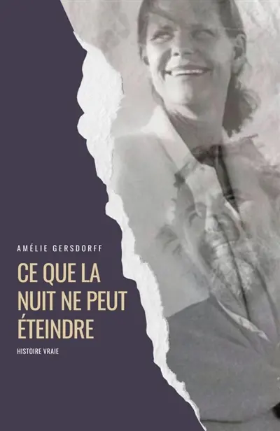 Ce que la nuit ne peut éteindre : Histoire vraie
