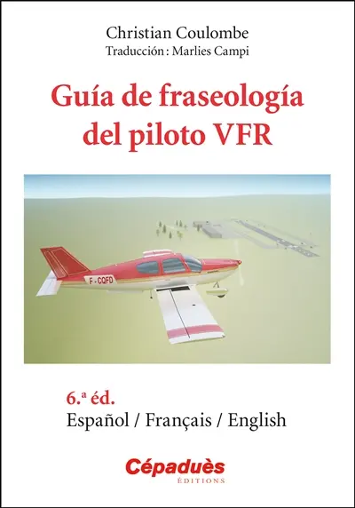 Guia de fraseologia del piloto VFR : espanol, français, english