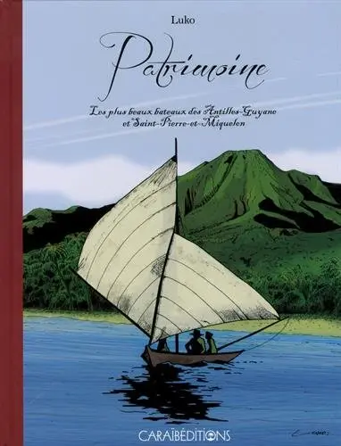 Patrimoine : les plus beaux bateaux des Antilles, Guyane et Saint-Pierre-et-Miquelon
