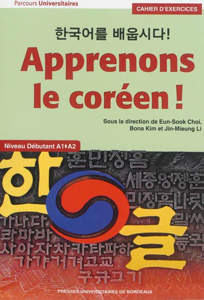 Apprenons le coréen ! : niveau débutant A1-A2 : cahier d'exercices