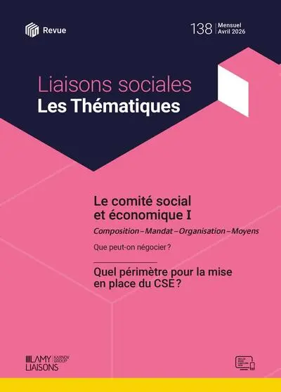 Liaisons sociales. Les thématiques, n° 138. Le comité social et économique 1 : composition, mandat, organisation, moyens : que peut-on négocier ?. Quel périmètre pour la mise en place du CSE ?