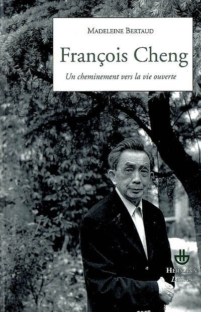 François Cheng : un cheminement vers la vie ouverte
