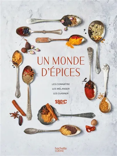 Un monde d'épices : les connaître, les mélanger, les cuisiner