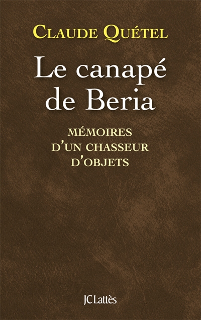 Le canapé de Beria : mémoires d'un chasseur d'objets