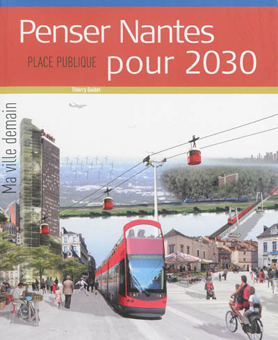 Place publique, hors série. Penser Nantes pour 2030 : ma ville demain