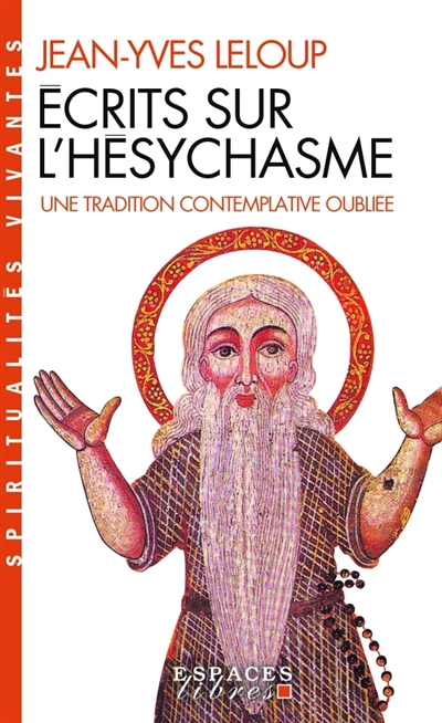 Ecrits sur l'hésychasme : une tradition contemplative oubliée