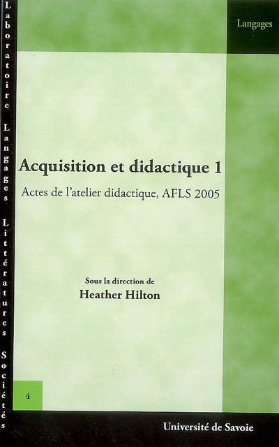 Acquisition et didactique. Vol. 1. Actes de l'Atelier didactique, AFLS 2005