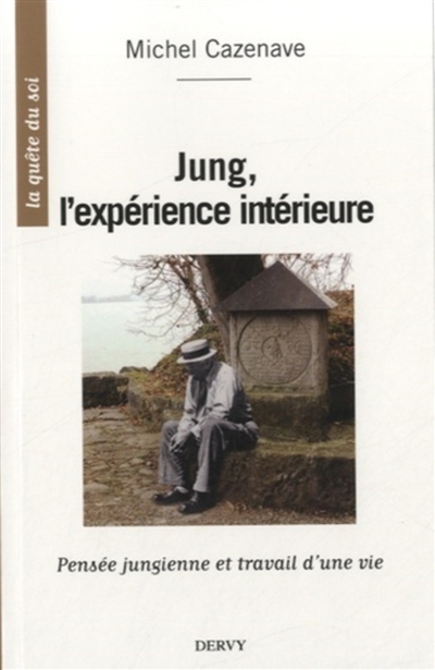 Jung, l'expérience intérieure : pensée jungienne et travail d'une vie