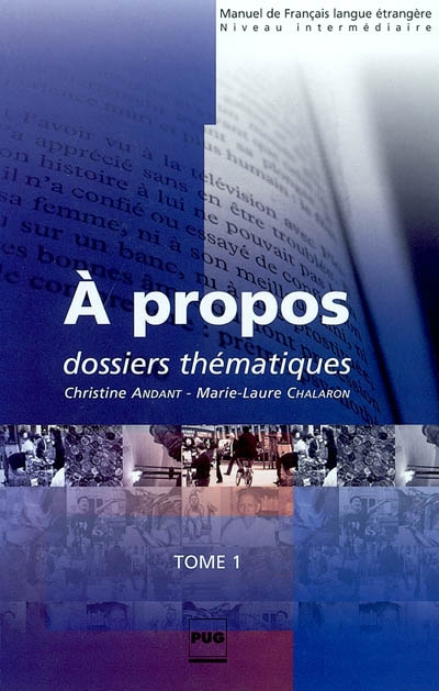 A propos. Vol. 1. Dossiers thématiques : manuel de français langue étrangère : niveau intermédiaire