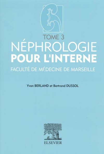 Néphrologie pour l'interne : Faculté de médecine de Marseille. Vol. 3
