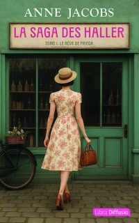 La saga des Haller. Vol. 1. Le rêve de Frieda