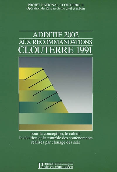Additif 2002 aux recommandations Clouterre 1991 : pour la conception, le calcul, l'exécution et le contrôle des soutènements réalisés par clouage des sols