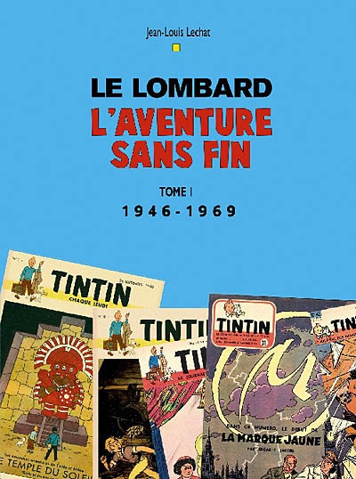 Le Lombard, l'aventure sans fin. Vol. 1. 1946-1969