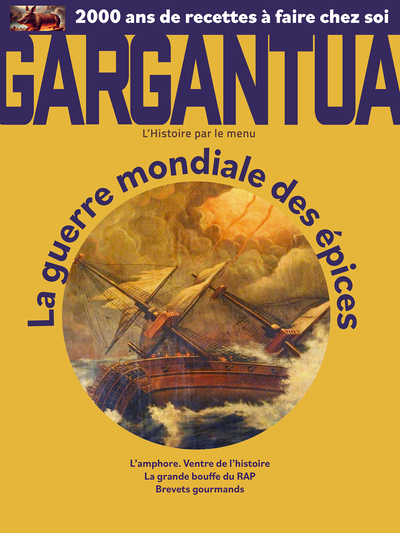 Gargantua : l'histoire par le menu, n° 3. La guerre mondiale des épices