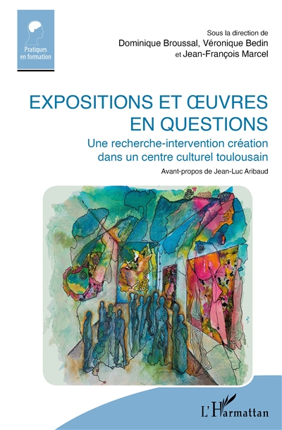 Expositions et oeuvres en questions : une recherche-intervention création dans un centre culturel toulousain