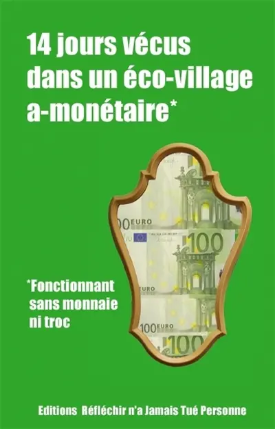14 jours vécus dans un éco-village a-monétaire : fonctionnant sans monnaie ni troc