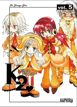 K2 : kill me, kiss me. Vol. 5