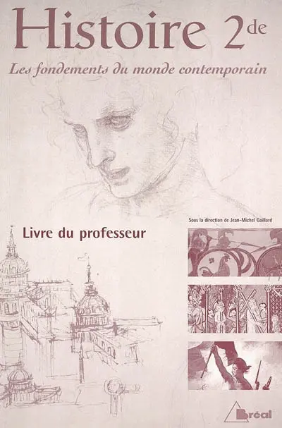 Histoire, 2de : les fondements du monde contemporain : livre du professeur