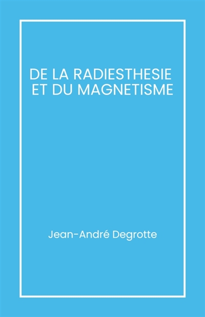 De la radiesthésie et du...