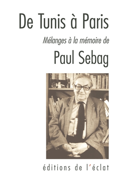 De Tunis à Paris : mélanges à la mémoire de Paul Sebag