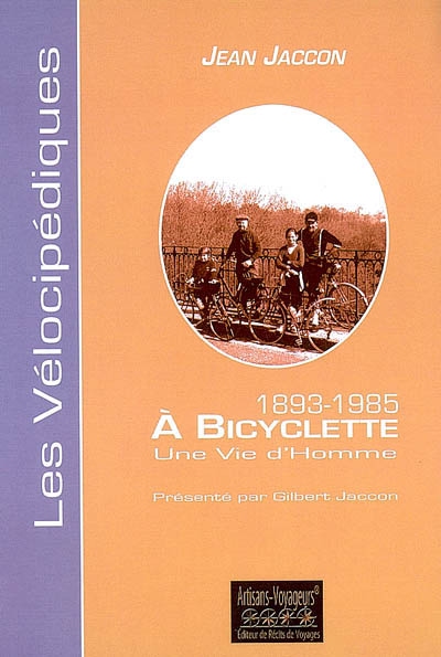 1893-1985, à bicyclette : une vie d'homme