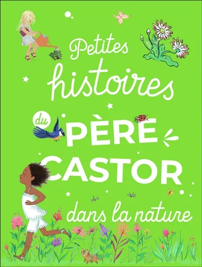 Petites histoires du Père Castor dans la nature