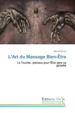 L'Art du Massage Bien-Etre : Le Toucher, précieux pour l'Etre dans sa globalité