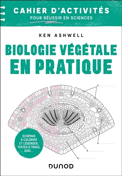 Biologie végétale en pratique : cahier d'activités pour réussir en sciences : schémas à colorier et légender, textes à trous, quiz...