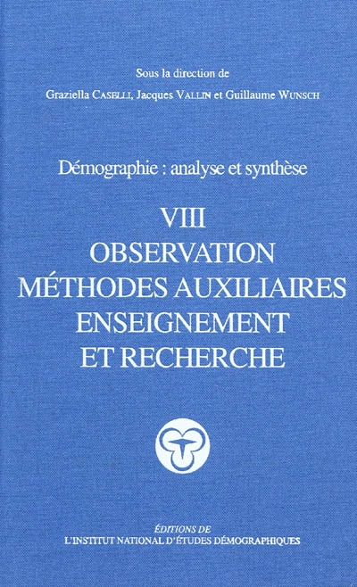 Démographie : analyse et synthèse. Vol. 8. Observation, méthodes auxiliaires, enseignement et recherche