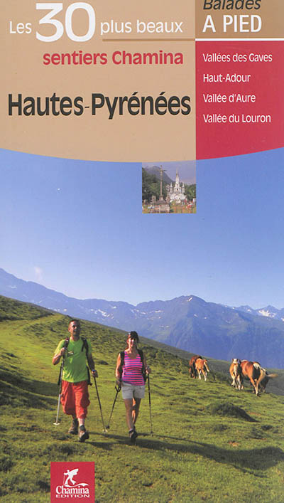 Hautes-Pyrénées : vallée des Gaves, Haut-Adour, vallée d'Aure, vallée du Louron
