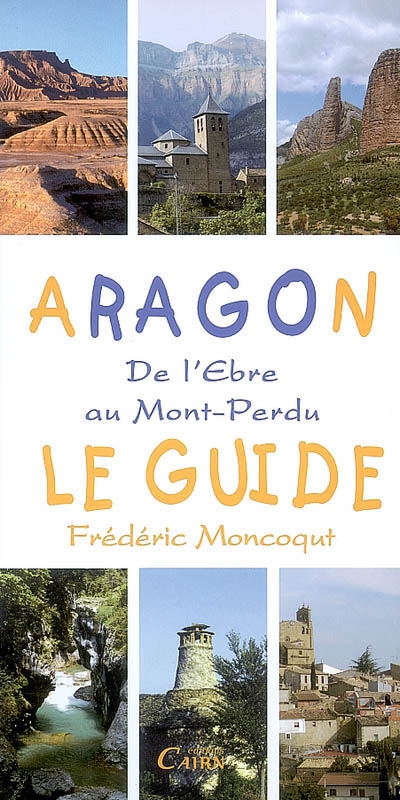 Aragon : de l'Ebre au Mont-Perdu : le guide