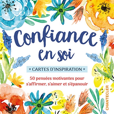 Confiance en soi : cartes d'inspiration : 50 pensées motivantes pour s'affirmer, s'aimer et s'épanouir