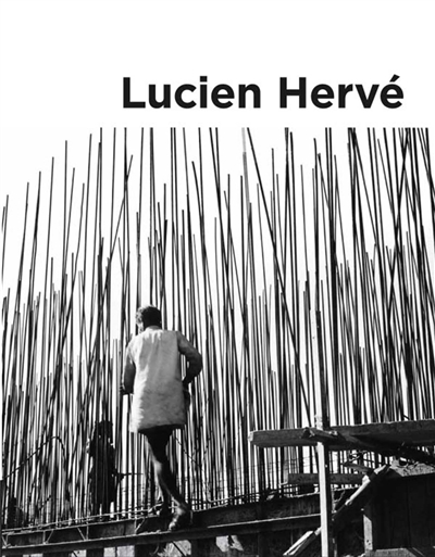 Lucien Hervé : géométrie de la lumière. Lucien Hervé : geometry of light : exposition, Tours, Château de Tours, du 18 novembre 2017 au 27 mai 2018