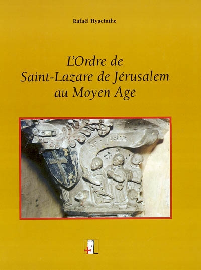 Milites Christi. Vol. 1. L'ordre de Saint-Lazare de Jérusalem au Moyen Age