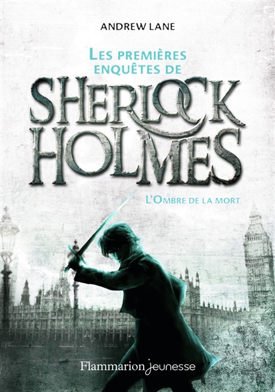Les premières enquêtes de Sherlock Holmes. Vol. 1. L'ombre de la mort
