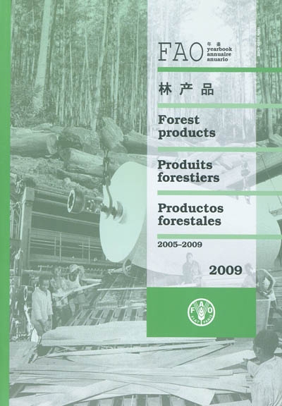 FAO yearbook forest products 2005-2009. FAO annuaire produits forestiers 2005-2009. FAO anuario productos forestales 2005-2009