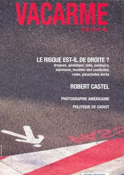 Vacarme, n° 40. Le risque est-il de droite ? : drogues, génétique, sida, nucléaire, alpinisme, troubles des conduites, route, parachutes dorés