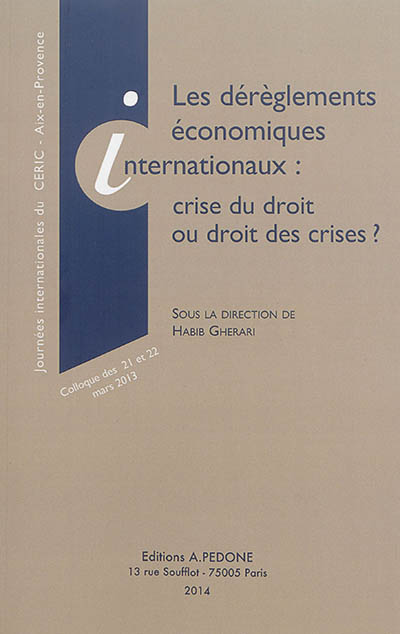 Les dérèglements économiques internationaux : crise du droit ou droit des crises ?