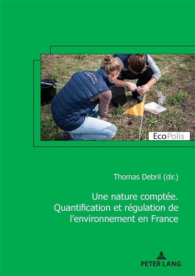 Une nature comptée : quantification et régulation de l'environnement en France