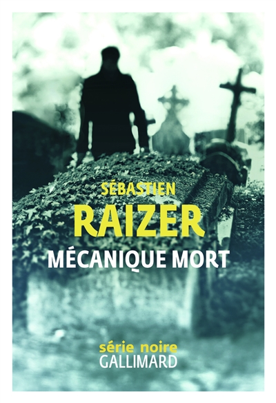 Mécanique mort - Sébastien Raizer